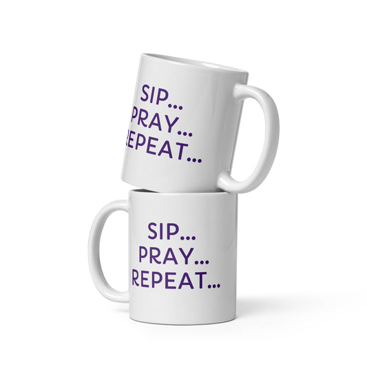 "Sip...Pray...Repeat..." White Glossy Mug