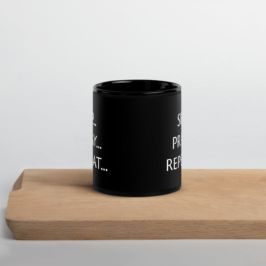 "Sip...Pray...Repeat..." Black Glossy Mug